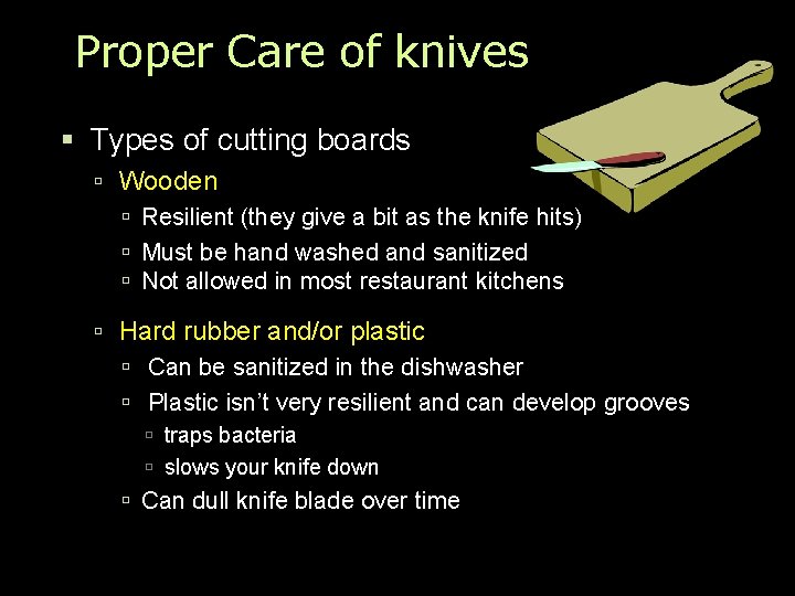 Proper Care of knives Types of cutting boards Wooden Resilient (they give a bit