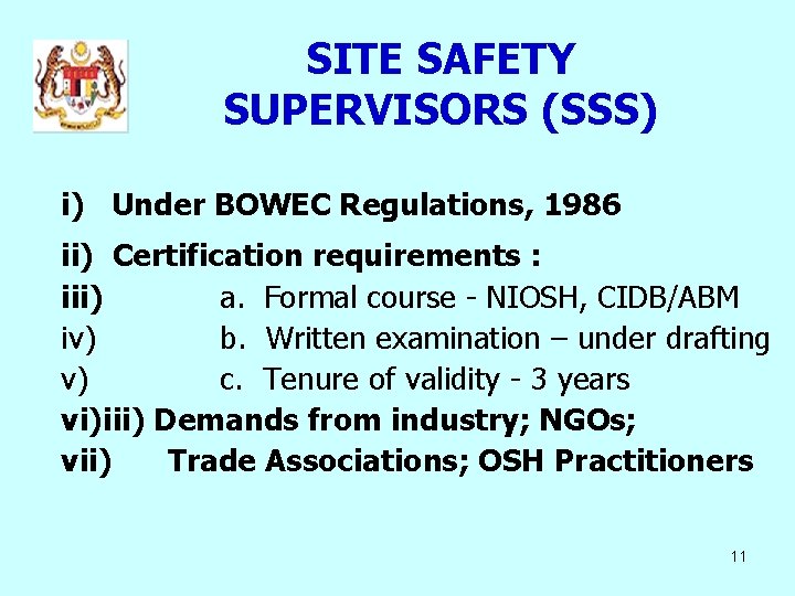 SITE SAFETY SUPERVISORS (SSS) i) Under BOWEC Regulations, 1986 ii) Certification requirements : iii) SITE SAFETY SUPERVISORS (SSS) i) Under BOWEC Regulations, 1986 ii) Certification requirements : iii)