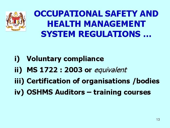 OCCUPATIONAL SAFETY AND HEALTH MANAGEMENT SYSTEM REGULATIONS … i) Voluntary compliance ii) MS 1722 OCCUPATIONAL SAFETY AND HEALTH MANAGEMENT SYSTEM REGULATIONS … i) Voluntary compliance ii) MS 1722