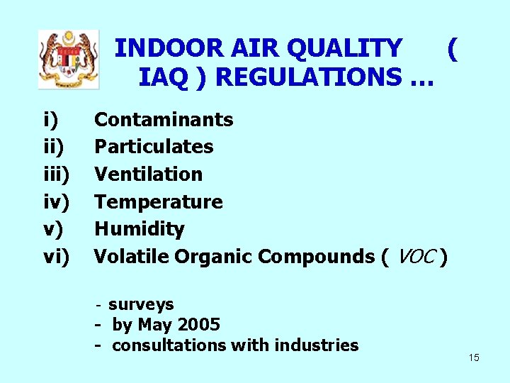 INDOOR AIR QUALITY ( IAQ ) REGULATIONS … i) iii) iv) v) vi) Contaminants INDOOR AIR QUALITY ( IAQ ) REGULATIONS … i) iii) iv) v) vi) Contaminants