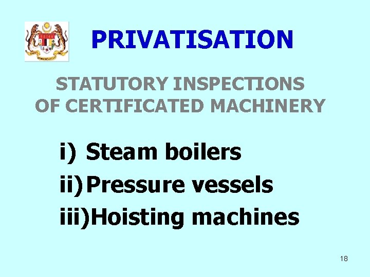 PRIVATISATION STATUTORY INSPECTIONS OF CERTIFICATED MACHINERY i) Steam boilers ii) Pressure vessels iii)Hoisting machines PRIVATISATION STATUTORY INSPECTIONS OF CERTIFICATED MACHINERY i) Steam boilers ii) Pressure vessels iii)Hoisting machines