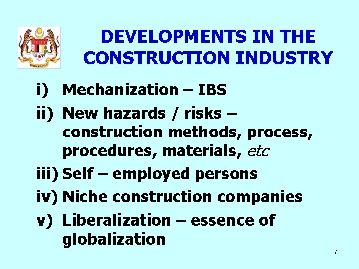 DEVELOPMENTS IN THE CONSTRUCTION INDUSTRY i) Mechanization – IBS ii) New hazards / risks DEVELOPMENTS IN THE CONSTRUCTION INDUSTRY i) Mechanization – IBS ii) New hazards / risks
