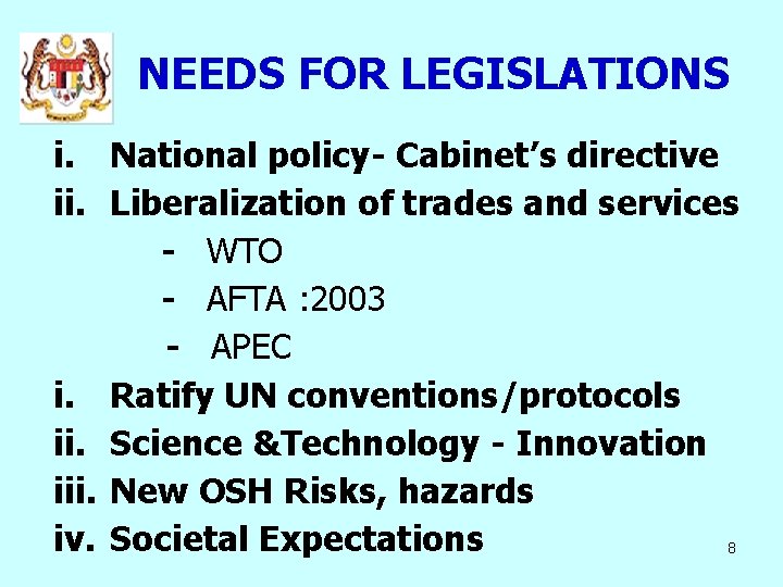 NEEDS FOR LEGISLATIONS i. National policy- Cabinet’s directive ii. Liberalization of trades and services NEEDS FOR LEGISLATIONS i. National policy- Cabinet’s directive ii. Liberalization of trades and services