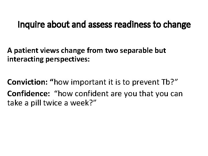 Inquire about and assess readiness to change A patient views change from two separable