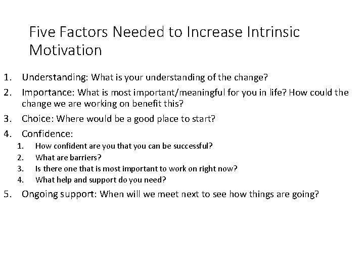 Five Factors Needed to Increase Intrinsic Motivation 1. Understanding: What is your understanding of