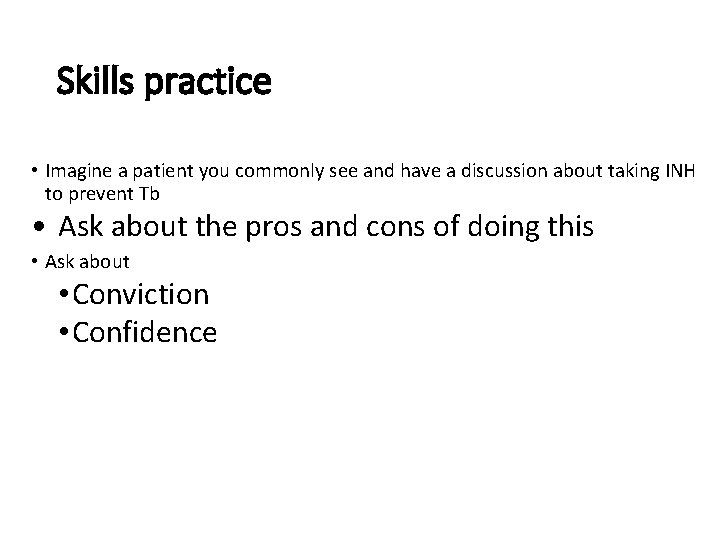 Skills practice • Imagine a patient you commonly see and have a discussion about