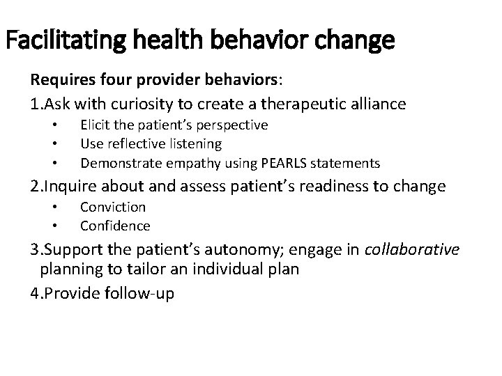 Facilitating health behavior change Requires four provider behaviors: 1. Ask with curiosity to create