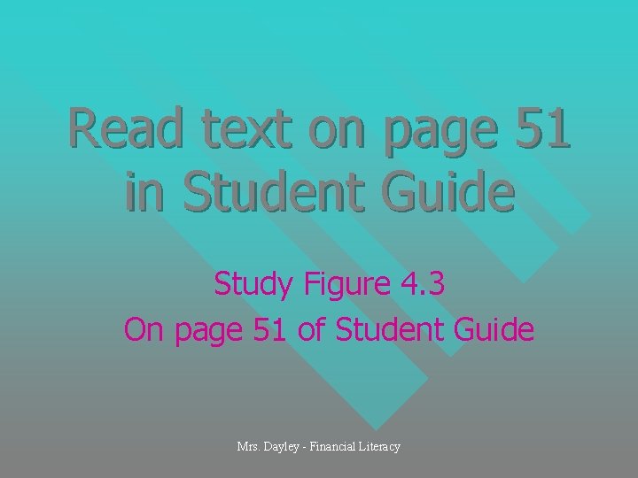 Read text on page 51 in Student Guide Study Figure 4. 3 On page