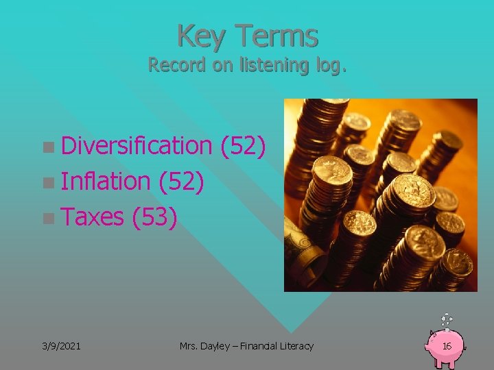 Key Terms Record on listening log. n Diversification (52) n Inflation (52) n Taxes