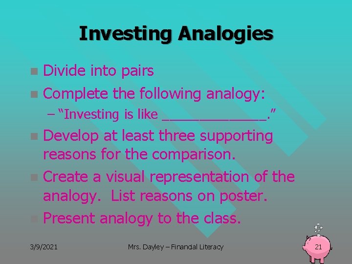 Investing Analogies Divide into pairs n Complete the following analogy: n – “Investing is