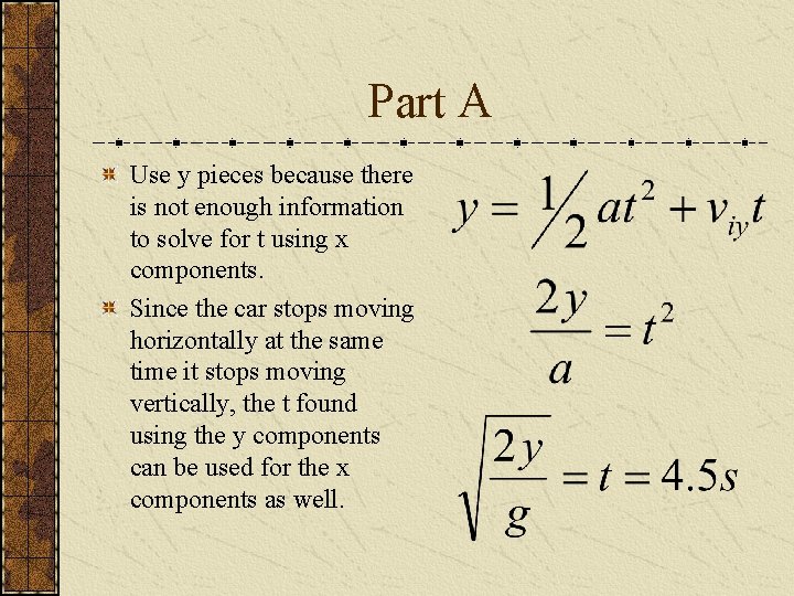 Part A Use y pieces because there is not enough information to solve for