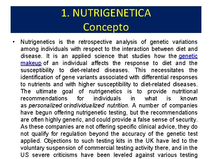 1. NUTRIGENETICA Concepto • Nutrigenetics is the retrospective analysis of genetic variations among individuals