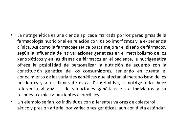  • La nutrigenética es una ciencia aplicada marcada por los paradigmas de la