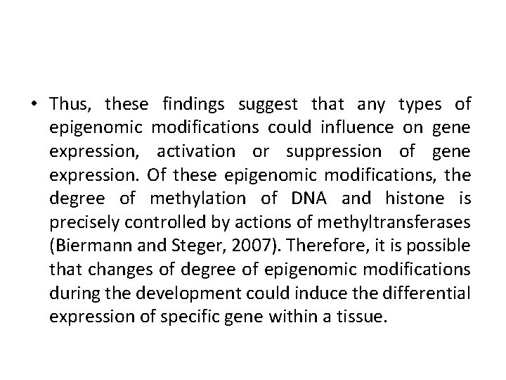  • Thus, these findings suggest that any types of epigenomic modifications could influence