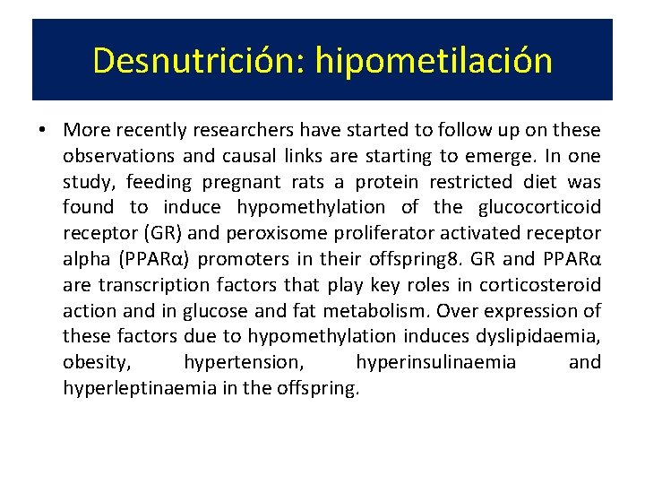 Desnutrición: hipometilación • More recently researchers have started to follow up on these observations