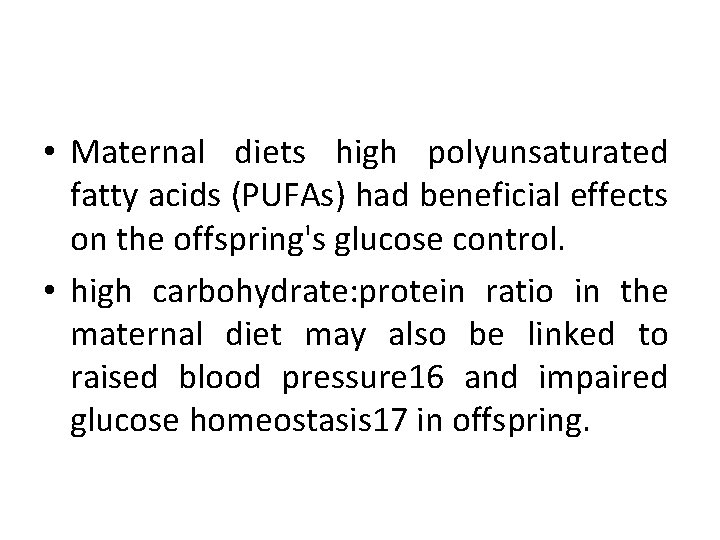  • Maternal diets high polyunsaturated fatty acids (PUFAs) had beneficial effects on the