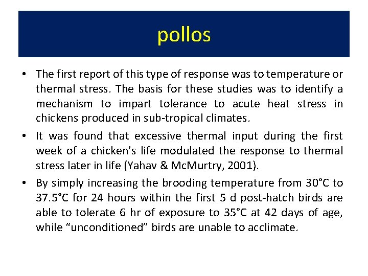 pollos • The first report of this type of response was to temperature or