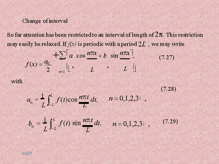 Change of interval So far attention has been restricted to an interval of length Change of interval So far attention has been restricted to an interval of length