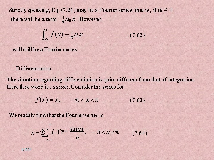 Strictly speaking, Eq. (7. 61) may be a Fourier series; that is , if Strictly speaking, Eq. (7. 61) may be a Fourier series; that is , if