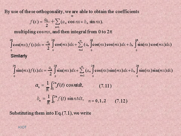 By use of these orthogonality, we are able to obtain the coefficients f (x) By use of these orthogonality, we are able to obtain the coefficients f (x)