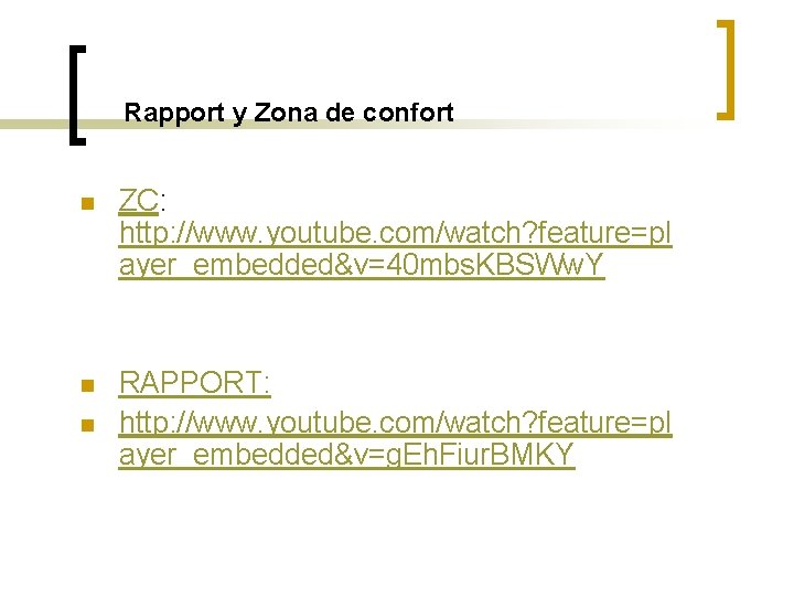 Rapport y Zona de confort n ZC: http: //www. youtube. com/watch? feature=pl ayer_embedded&v=40 mbs.