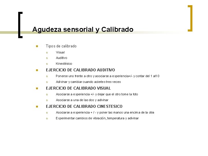 Agudeza sensorial y Calibrado n n Tipos de calibrado ¡ Visual ¡ Auditivo ¡