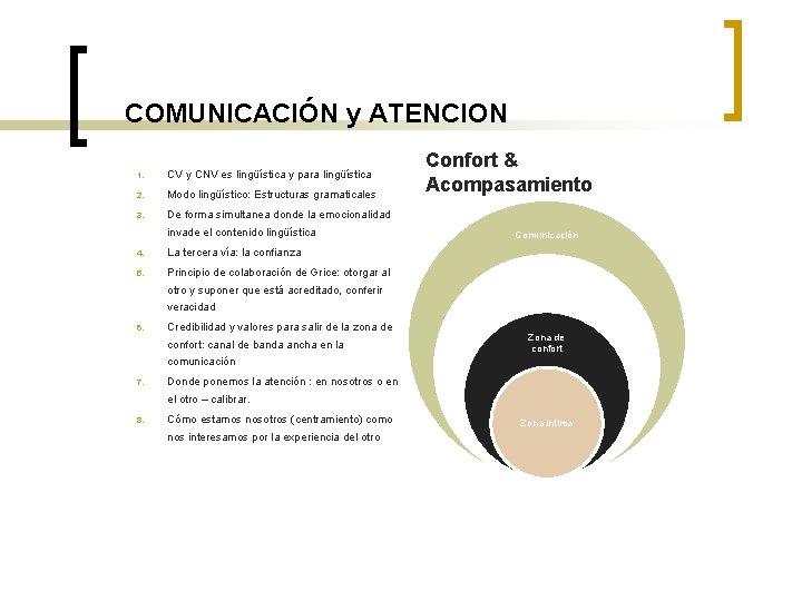 COMUNICACIÓN y ATENCION 1. CV y CNV es lingüística y para lingüística 2. Modo