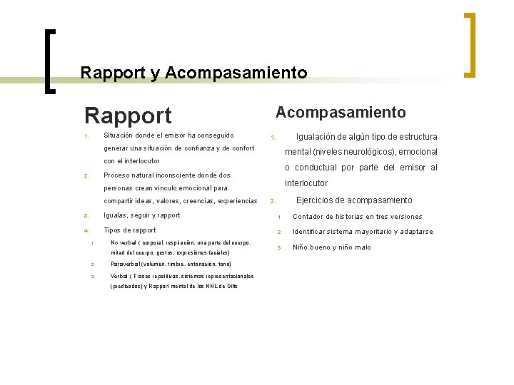 Rapport y Acompasamiento Rapport Situación donde el emisor ha conseguido 1. Acompasamiento Igualación de