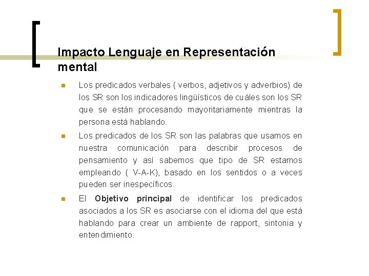 Impacto Lenguaje en Representación mental n Los predicados verbales ( verbos, adjetivos y adverbios)