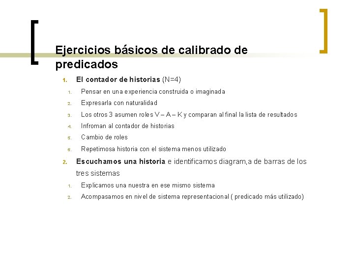 Ejercicios básicos de calibrado de predicados El contador de historias (N=4) 1. 1. Pensar