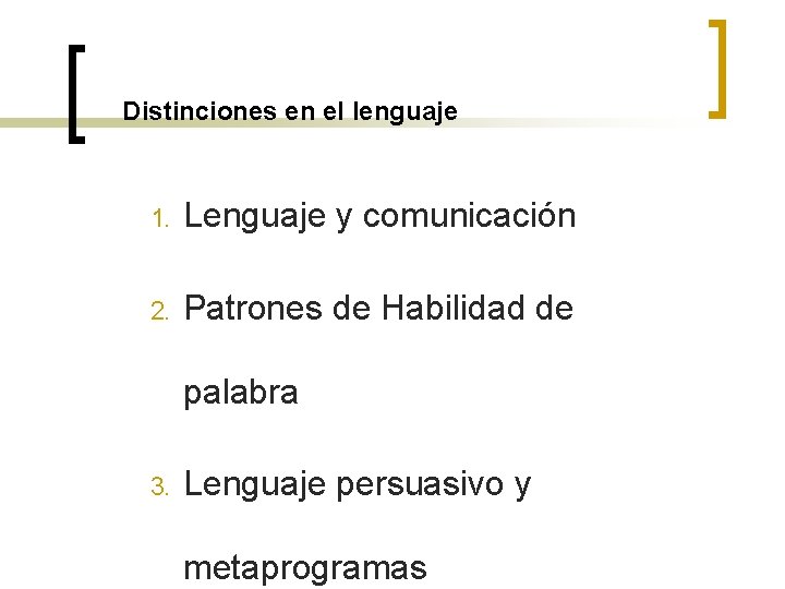 Distinciones en el lenguaje 1. Lenguaje y comunicación 2. Patrones de Habilidad de palabra