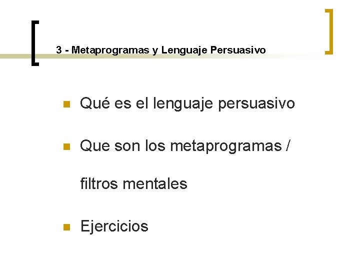 3 - Metaprogramas y Lenguaje Persuasivo n Qué es el lenguaje persuasivo n Que