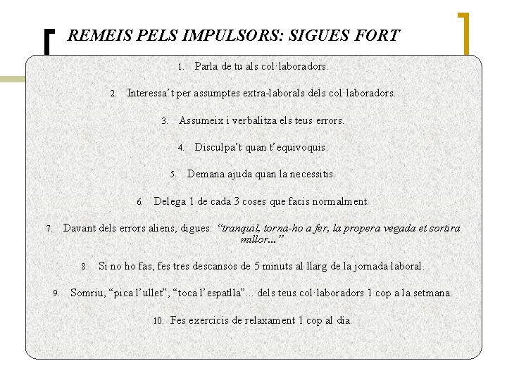 REMEIS PELS IMPULSORS: SIGUES FORT 1. 2. Parla de tu als col·laboradors. Interessa’t per