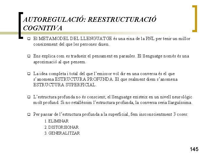 AUTOREGULACIÓ: REESTRUCTURACIÓ COGNITIVA q El METAMODEL LLENGUATGE és una eina de la PNL per