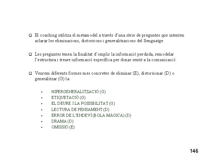  q El coaching utilitza el metamodel a través d’una sèrie de preguntes que