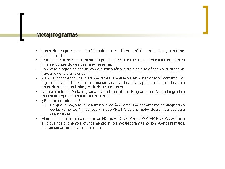 Metaprogramas • • Los meta programas son los filtros de proceso interno más inconscientes