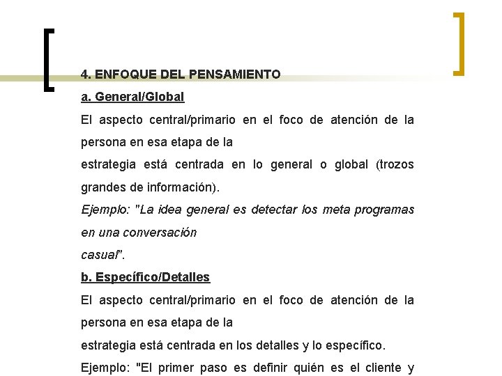 4. ENFOQUE DEL PENSAMIENTO a. General/Global El aspecto central/primario en el foco de atención