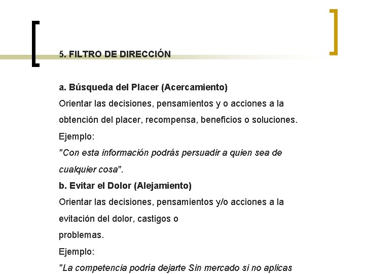 5. FILTRO DE DIRECCIÓN a. Búsqueda del Placer (Acercamiento) Orientar las decisiones, pensamientos y