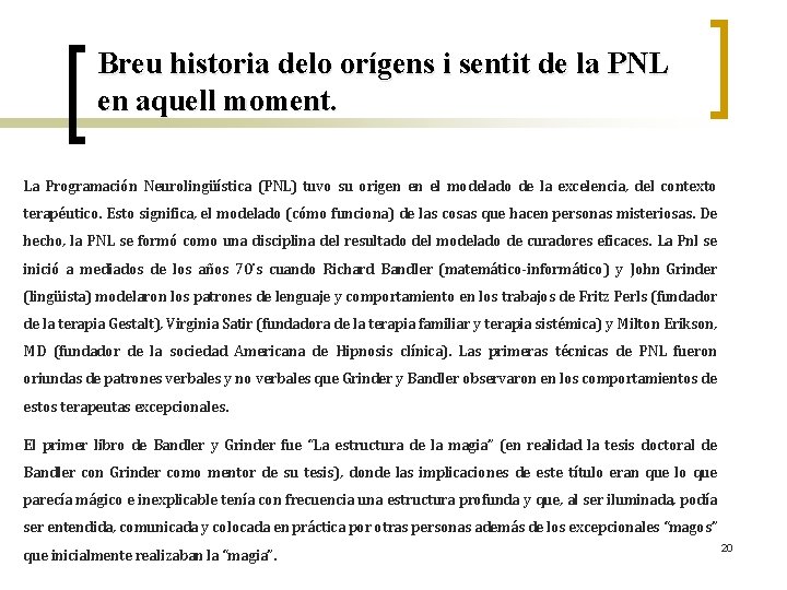 Breu historia delo orígens i sentit de la PNL en aquell moment. La Programación