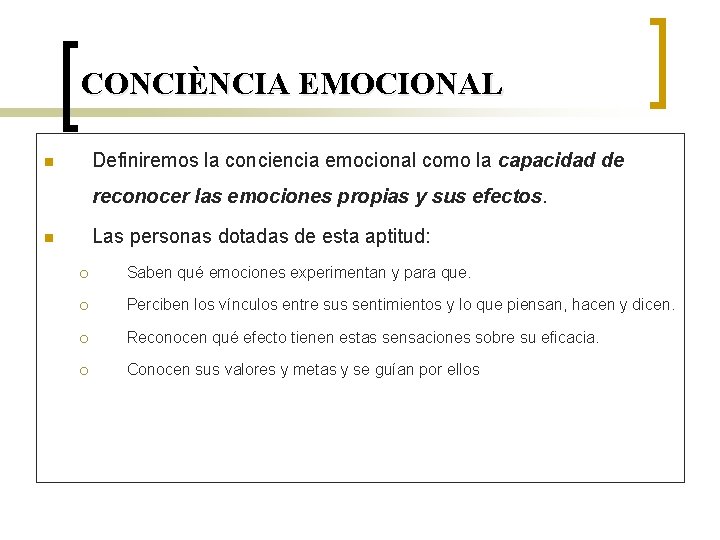 CONCIÈNCIA EMOCIONAL Definiremos la conciencia emocional como la capacidad de n reconocer las emociones