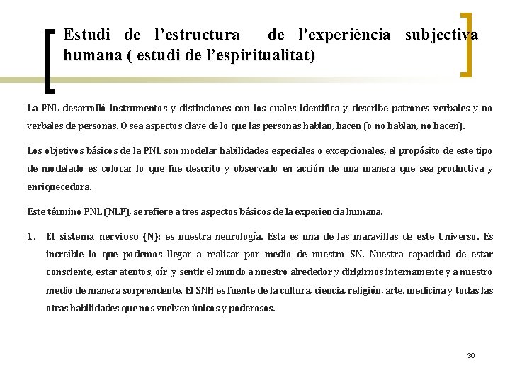 Estudi de l’estructura de l’experiència subjectiva humana ( estudi de l’espiritualitat) La PNL desarrolló