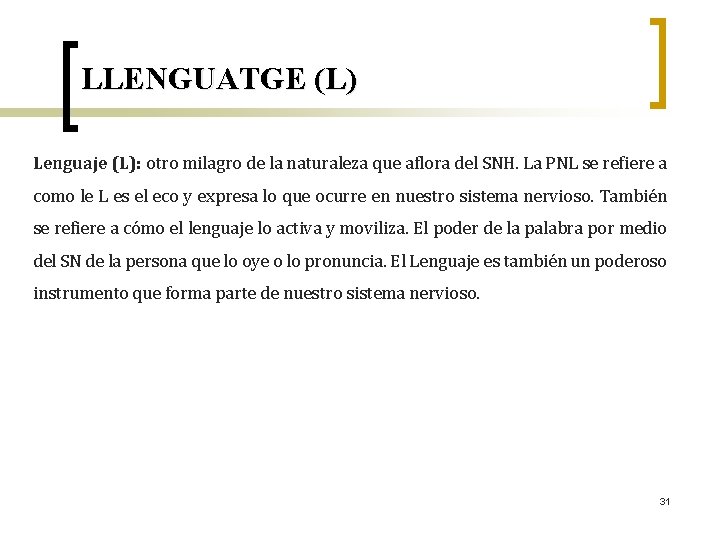 LLENGUATGE (L) Lenguaje (L): otro milagro de la naturaleza que aflora del SNH. La