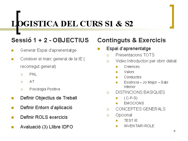 LOGISTICA DEL CURS S 1 & S 2 Sessió 1 + 2 - OBJECTIUS