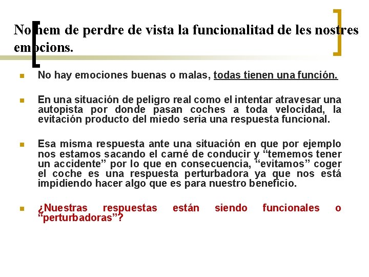 No hem de perdre de vista la funcionalitad de les nostres emocions. n No