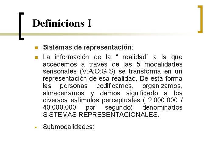 Definicions I n n § Sistemas de representación: La información de la “ realidad”