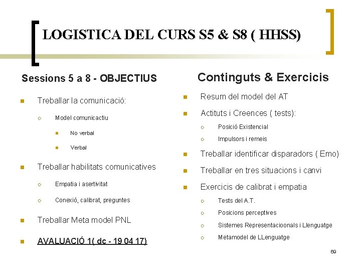 LOGISTICA DEL CURS S 5 & S 8 ( HHSS) Continguts & Exercicis Sessions