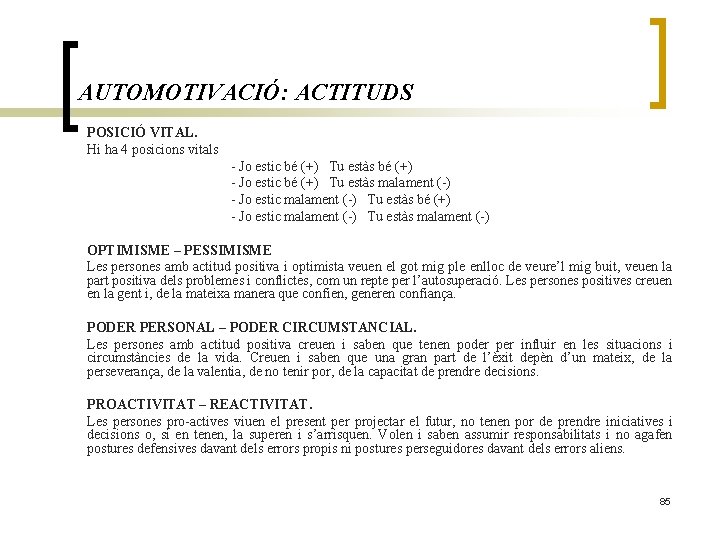 AUTOMOTIVACIÓ: ACTITUDS POSICIÓ VITAL. Hi ha 4 posicions vitals - Jo estic bé (+)