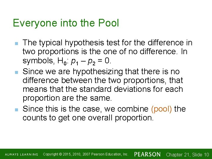 Everyone into the Pool n n n The typical hypothesis test for the difference