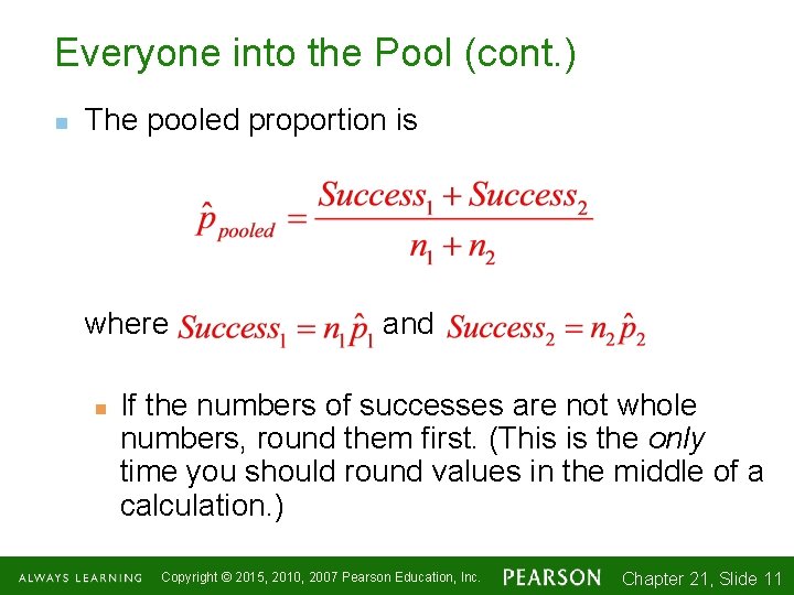 Everyone into the Pool (cont. ) n The pooled proportion is where n and