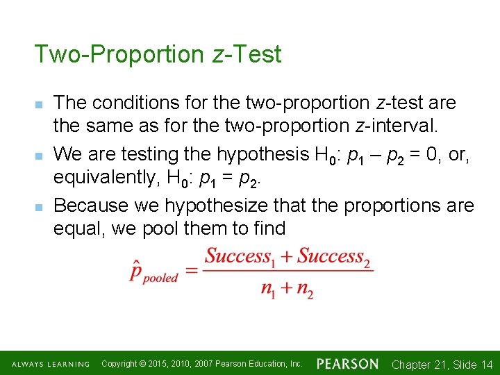 Two-Proportion z-Test n n n The conditions for the two-proportion z-test are the same